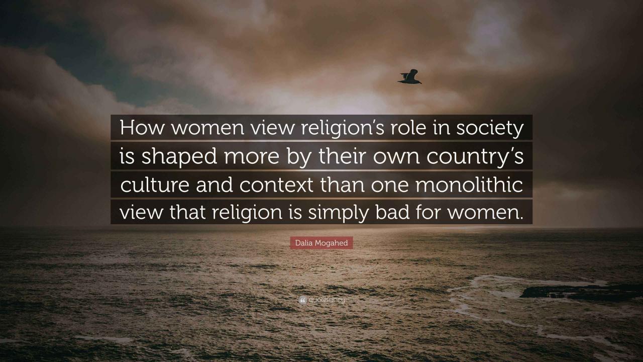 Dalia Mogahed Quote: “How women view religion’s role in society is ... How Religion and Local Beliefs Shape Daily Life